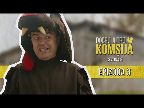 DOBRO JUTRO KOMŠIJA (SEZONA 3) - EPIZODA 3