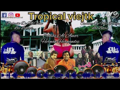 Mix Tropical Viejotk / Hernan Hernandez / Los Betas / Los Lideres / Dj Axi Music Cali -  Colombia...