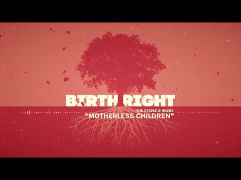 The Staple Singers - Motherless Children (Birthright / Official Audio)