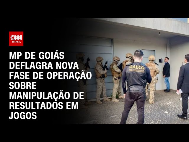 MP de Goiás deflagra nova fase de operação sobre manipulação de resultados em jogos | LIVE CNN