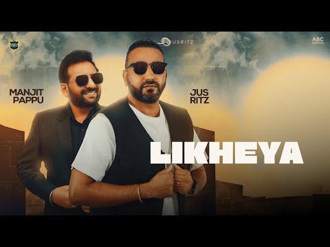 Jus Ritz & Manjit Pappu - Likheya | Music Video | Latest Punjabi Songs 2025
