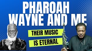 Pharoah, Wayne and Me - Remembering Pharoah Sanders and Wayne Shorter