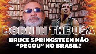 Bruce Springsteen Não "Pegou" no Brasil?