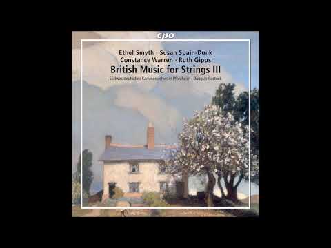 Ethel Smyth (1858-1944) ed. Bostock : Suite in E major for string orchestra Op. 1a (1883 arr. 1890)