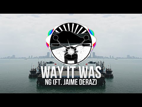 NG - Way It Was (ft. Jaime Deraz)