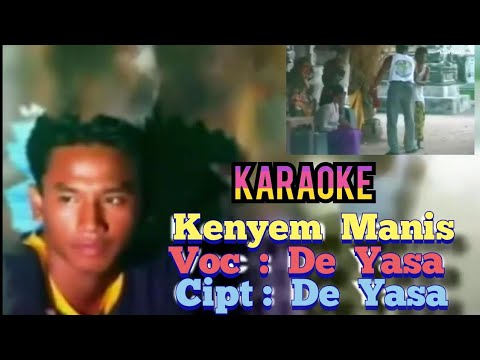 De Yasa - Kenyem Manis_Karaoke