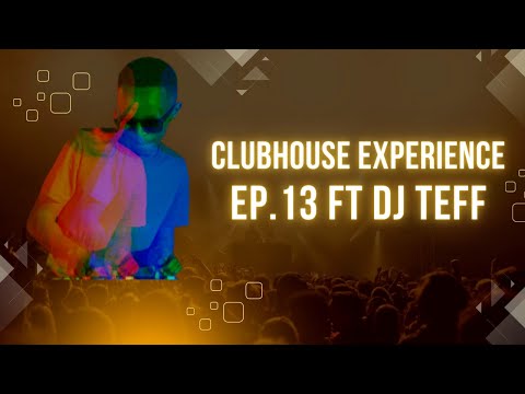 THE CLUBHOUSE EXPERIENCE EPISODE 13 BY DJ TEFF (REGGEA DANCEHALL MIX)