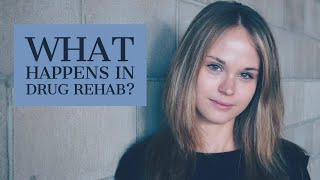 What happens in rehab?