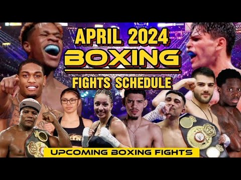 APRIL 2024 BOXING FIGHTS SCHEDULE