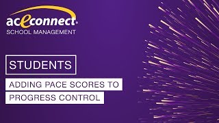 aceconnect School Management: Adding PACE Scores to Progress Control