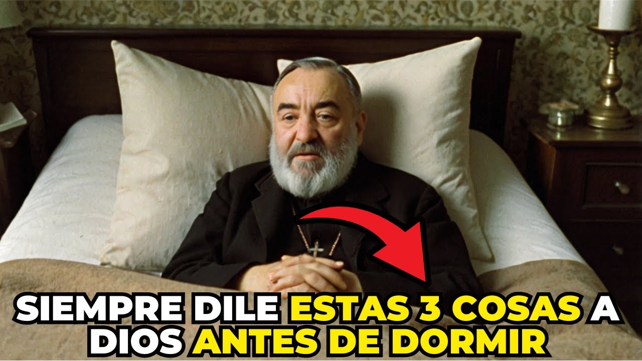 Padre Pío: Di siempre estas 3 cosas a Dios antes de irte a dormir, antes de que sea demasiado tarde