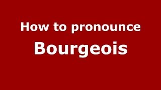 How to pronounce Bourgeois