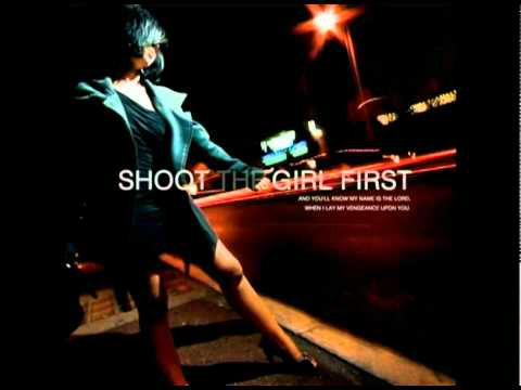Shoot The Girl First - This Woman Deserves Her Revenge (OFFICIAL)