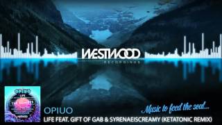 Opiuo - Life feat. Gift of Gab &amp; Syreneiscreamy (Ketatonic Remix)