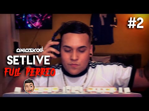 SETLIVE #2 (FULL PERREO😈) ANIASKODJ