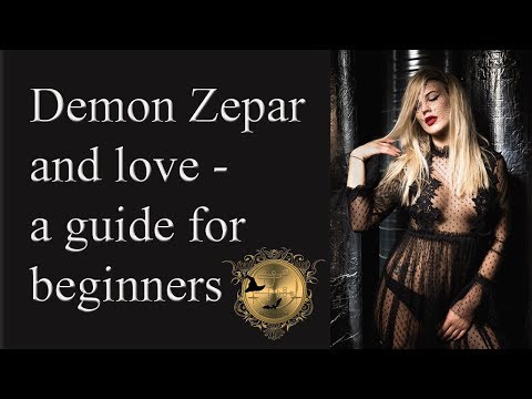 Demon Zepar - Beginners Guide. Make her lust for you!!! See more love magick below! Video