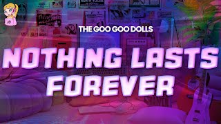 The Goo Goo Dolls – Nothing Lasts Forever // Lyrics