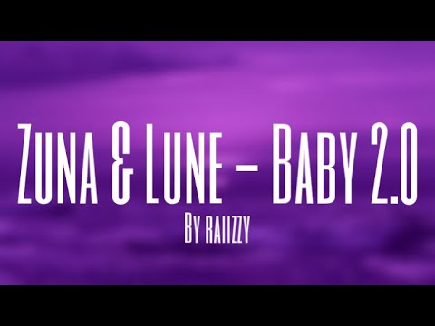 Zuna x Lune - Baby 2.0 (Slowed Version) by raiizzy