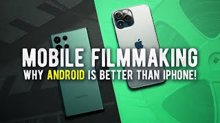 3 Reasons Why ANDROID is better than iPHONE for Mobile Filmmaking