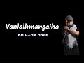Vanlalhmangaiha Ka Liam Ange Official Lyric Video