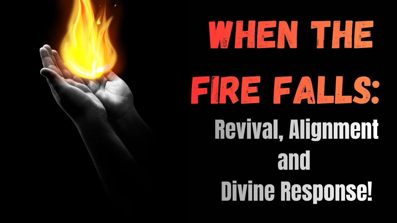 SWS II When the Fire Falls: Revival, Alignment and Divine Response