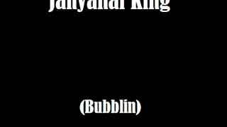 Jahyanai King (Bubblin)