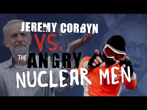 Jeremy Corbyn VS. The Angry Nuclear Men (Kirk Ridge)