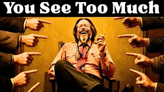 The Danger of Seeing What Others Don’t - Alan Watts