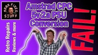 FAIL - Adapting a common 5v 2amp PSU for use on Amstrad CPC 464