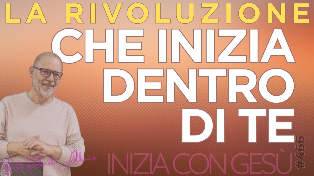 INIZIA CON GESÙ - "La rivoluzione che inizia dentro di te"