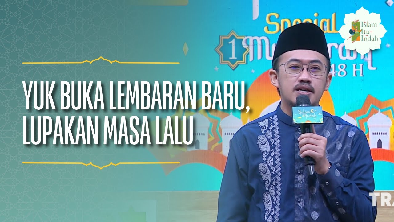 Yuk Buka Lembaran Baru, Lupakan Masa Lalu - ISLAM ITU INDAH (16/06/26) P3