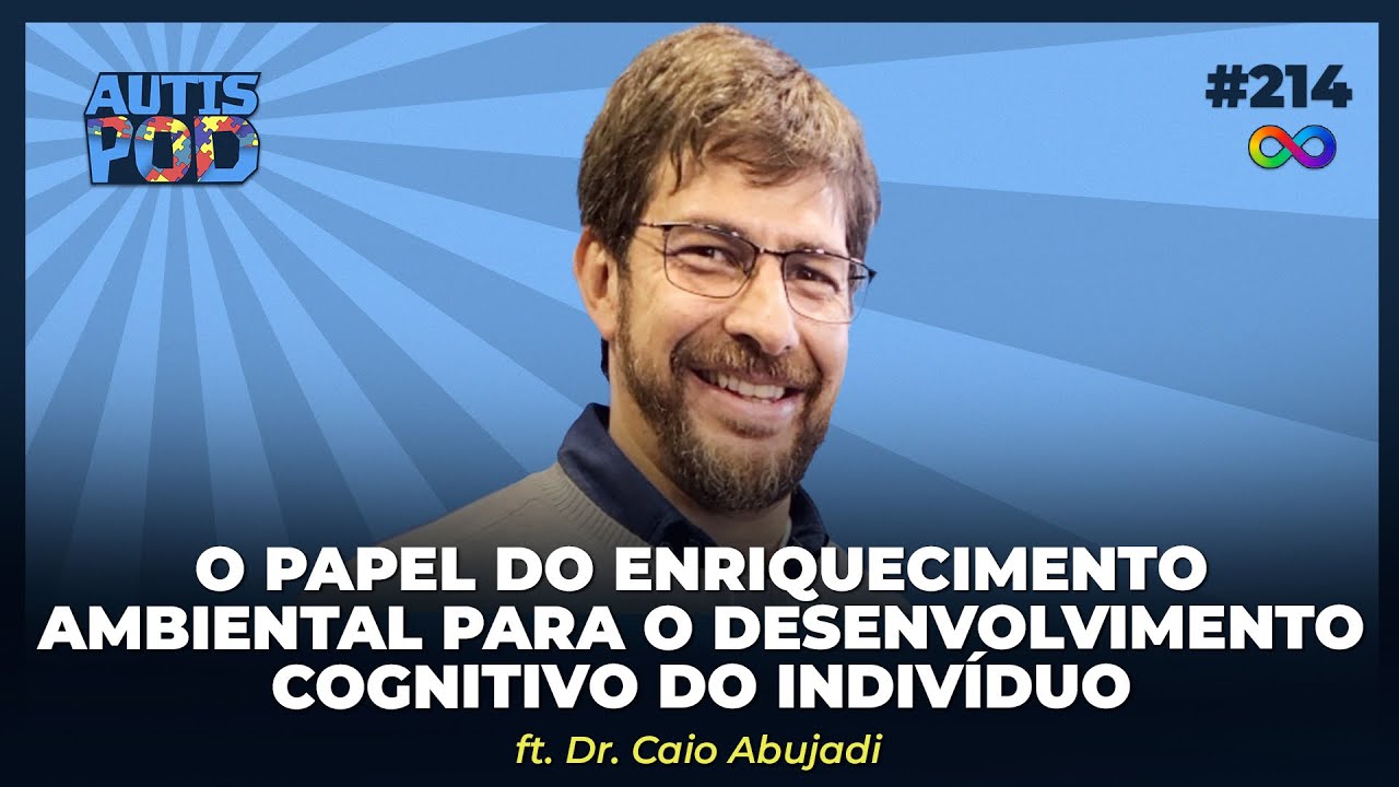 O PAPEL DO ENRIQUECIMENTO AMBIENTAL PARA O DESENVOLVIMENTO COGNITIVO DO INDIVÍDUO | TEARTEIRO #214