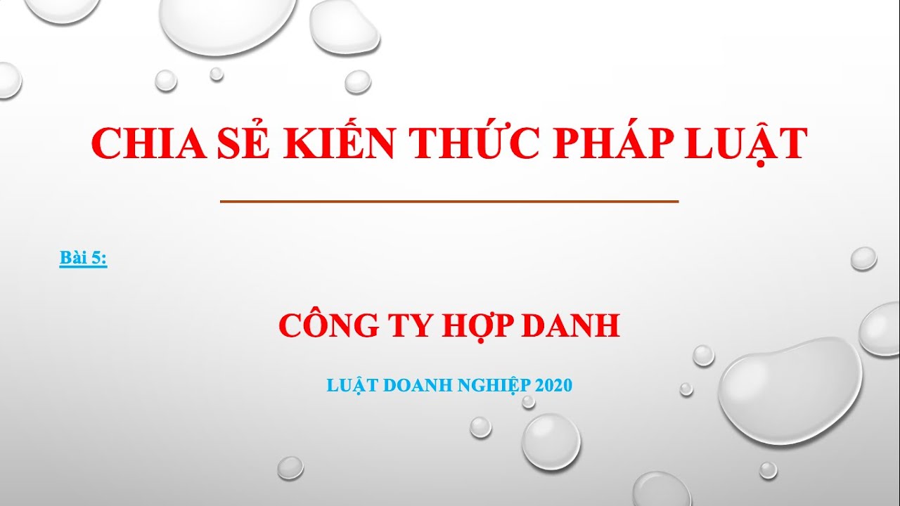 Bài giảng Luật Doanh nghiệp 2020 - Bài 5: Công ty hợp danh