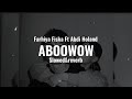 Aboowow Slowed Reverb Farxiya Fiska Ft AbdiHoland