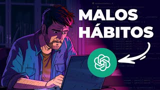 5 Malos Hábitos que ChatGPT enseña a programadores