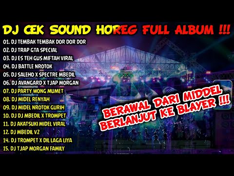 DJ CEK SOUND HOREG GLERR TERBARU FULL ALBUM 2024 - BERAWAL DARI NROTOK MIDEL BERLANJUT BASS BLAYER
