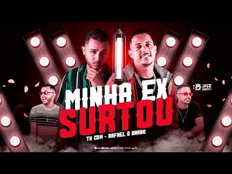 TH CDM E RAFAEL O BRABO - MINHA EX SURTOU