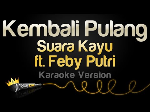 Suara Kayu, Feby Putri - Kembali Pulang (Karaoke Version)