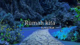Download lagu Rumah kita - Ariel Noah (lirik) mp3 Download lagu Rumah kita - Ariel Noah (lirik) mp3