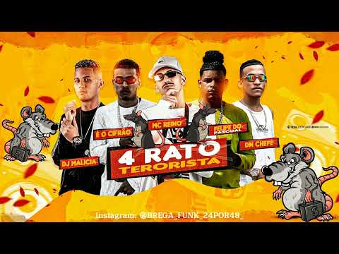 🔵 MC REINO, FELIPE DO PASCOAL, É O CIFRÃO, DN O CHEFE E DJ MALÍCIA - 4 RATOS TERRORISTA - BREGA FUNK