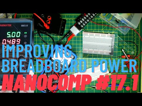 Nanocomp 6809 #17.1 Improving Breadboard Power - 8 Bit Breadboard Micro
