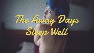 The Away Days - &#39;&#39;Sleep Well&#39;&#39; (Official Music Video)
