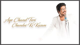 Aye Chaand Teri Chandni ki Kasam | Rahul Mukherjee - Rohhan Patel