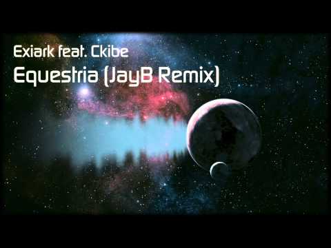 Exiark feat. Ckibe - Equestria (JayB Remix)