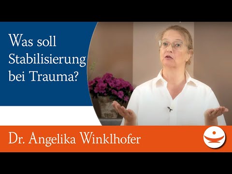 Trauma-Chaos oder Stabilisierung – Trauma-Serie mit Dr. Angelika Winklhofer