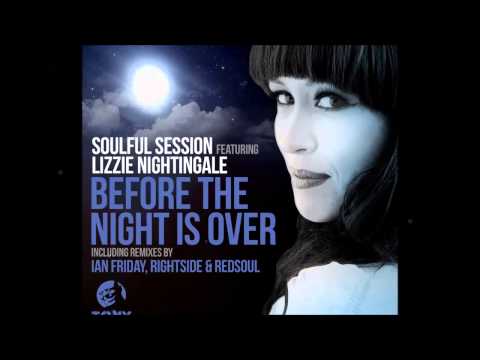 Soulful Session Feat.Lizzie Nightingale Before The Night Is Over (  Rightside Remix )