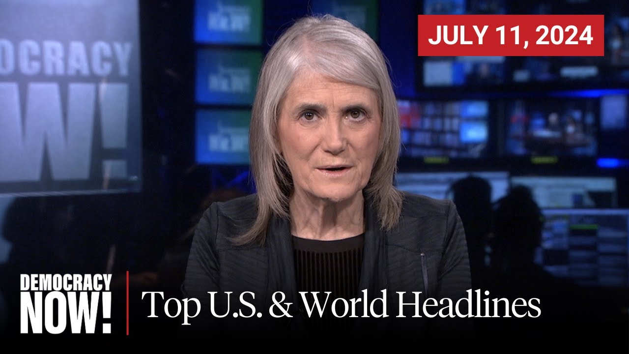 Top U.S. & World Headlines — July 11, 2024