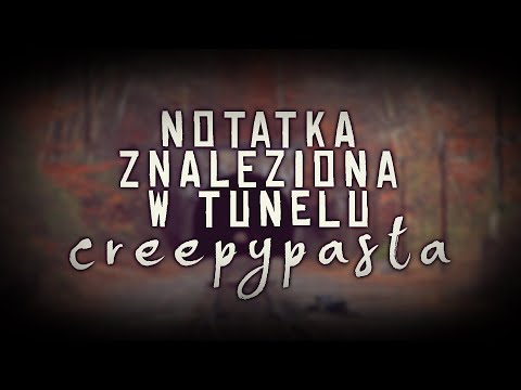 Notatka znaleziona w tunelu 2/2 - Creepypasta od widza [Lektor PL]