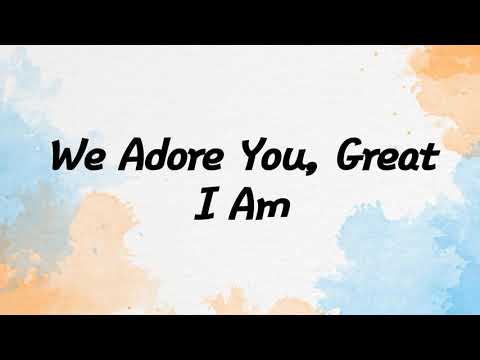 We Adore You, Great I Am Lyrics By New Wine