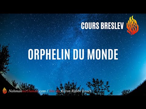 SIHAT HAVERIM - COURS BRESLEV -  - "Orphelin du monde"